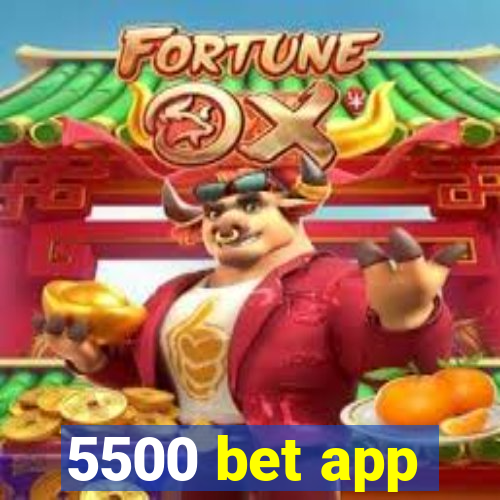 5500 bet app